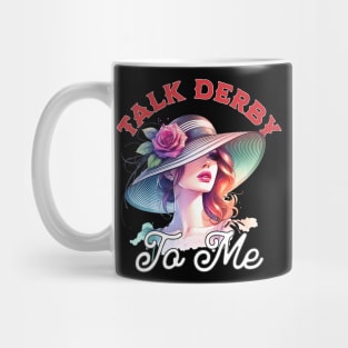 Womens Talk Derby To Me Women's  Horse Racing Derby Day Mug